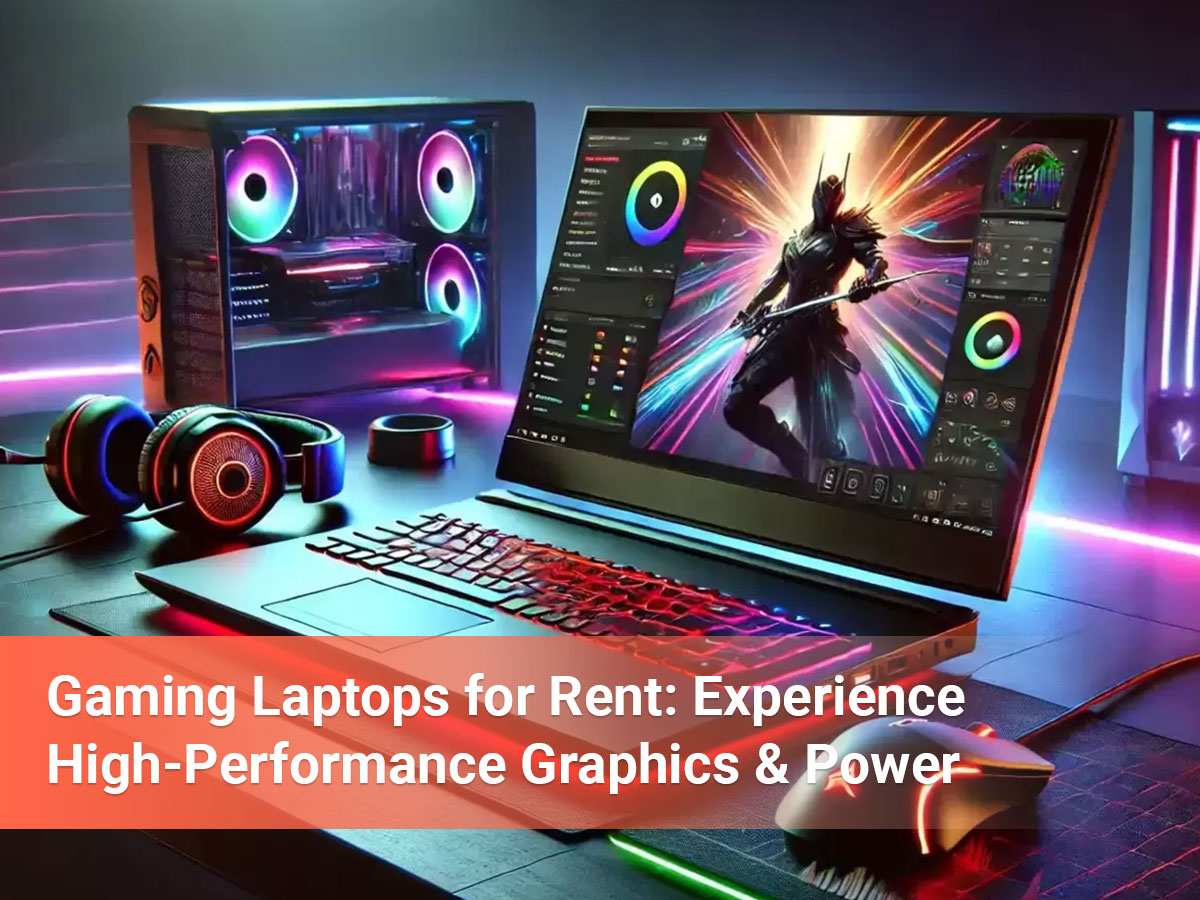 Gaming Laptops for Rent Experience High-Performance Graphics & Power